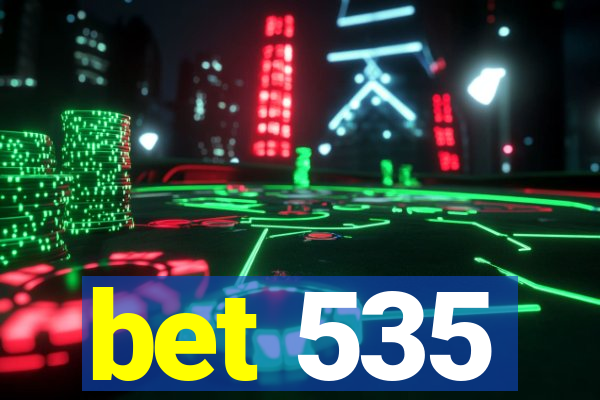 bet 535